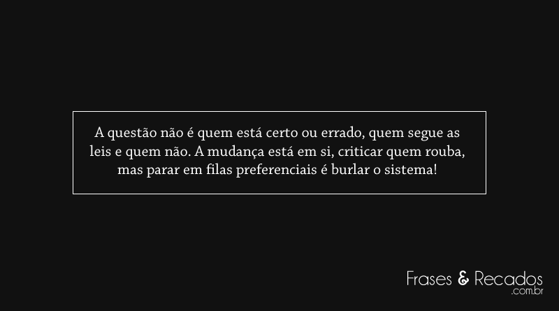 A questão não é quem está certo ou errado - Frases & Recados