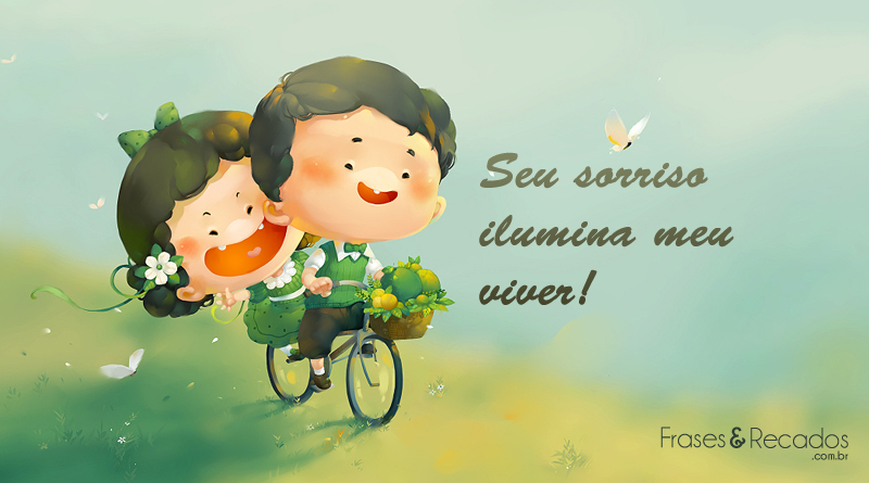 Seu sorriso ilumina meu viver!