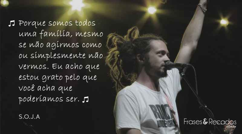 Porque somos todos uma família... - Frases e Recados
