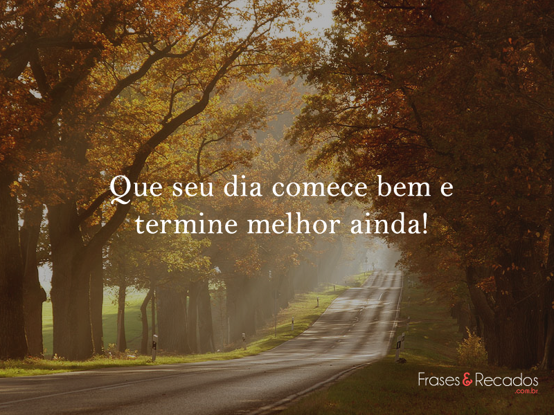 Que seu dia comece bem!